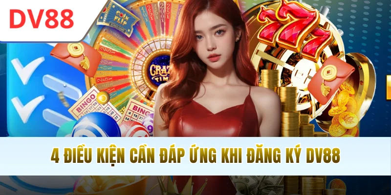 4 điều kiện cần đáp ứng khi đăng ký DV88