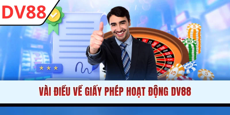 Vài điều về giấy phép hoạt động DV88